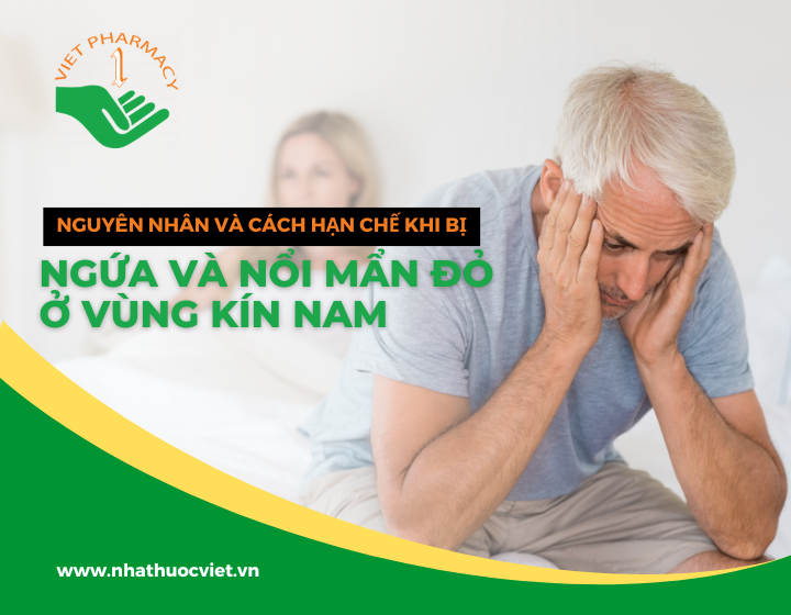 Nguyên nhân và cách hạn chế khi bị ngứa và nổi mẩn đỏ ở vùng kín nam